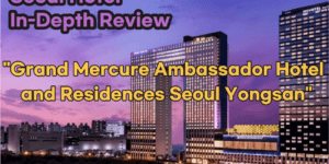 Grand Mercure Ambassador Hotel and Residences Seoul Yongsan