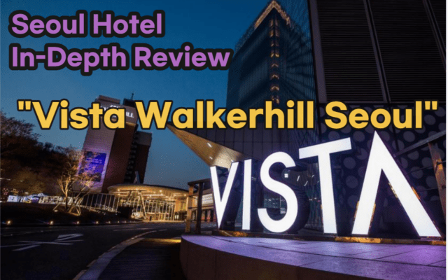 [Hi-K] Local Lens: Vista Walkerhill Seoul Reviews with Authentic Experiences & Photos (Hotels in Gwangjin Seoul South Korea)