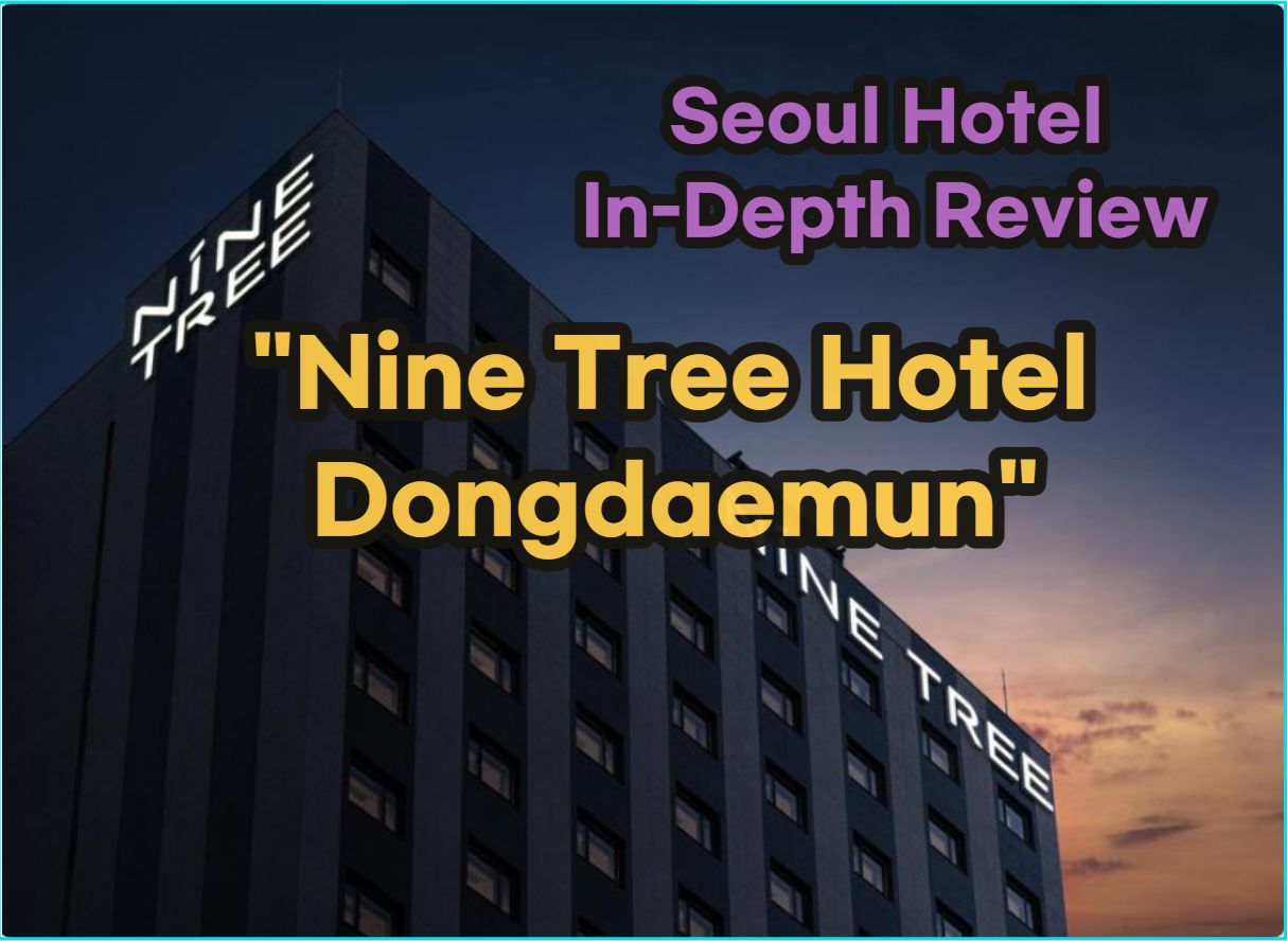 [Hi-K] Local Lens: Nine Tree Hotel Dongdaemun Reviews with Insider Tips & Photos (Hotels in Dongdaemun Seoul South Korea)
