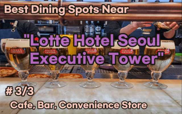 Best Dining Spots Near 'Lotte Hotel Seoul Executive Tower'