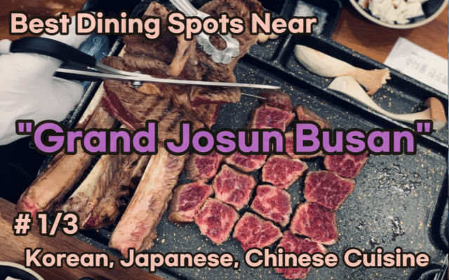 Best Dining Spots Near 'Grand Josun Busan': Chosen by Koreans!