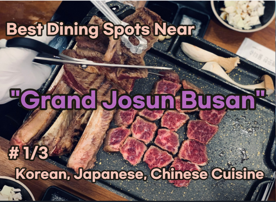 Best Dining Spots Near 'Grand Josun Busan': Chosen by Koreans!