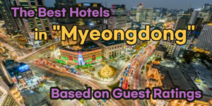 Top-Rated Hotels Across All of Seoul