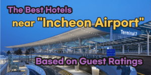 Best Hotels near Incheon International Airport