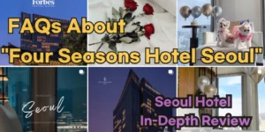 FAQs About Four Seasons Hotel Seoul