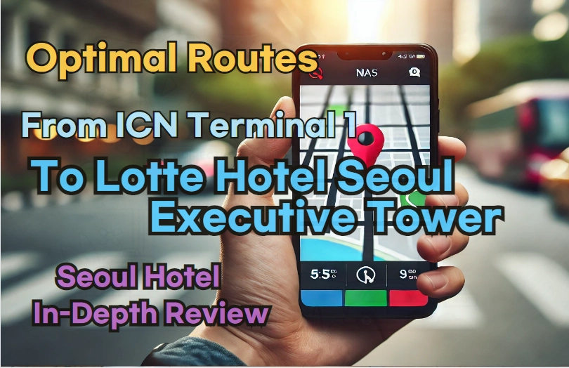 From 'Incheon Airport Terminal 1' to 'Lotte Hotel Seoul Executive Tower'