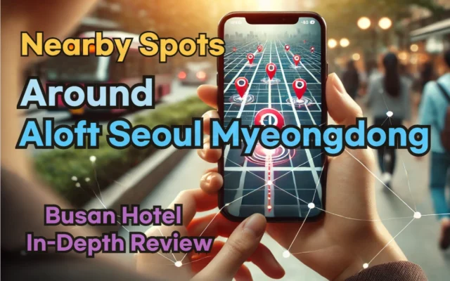 Nearby Spots around 'Aloft Seoul Myeongdong'