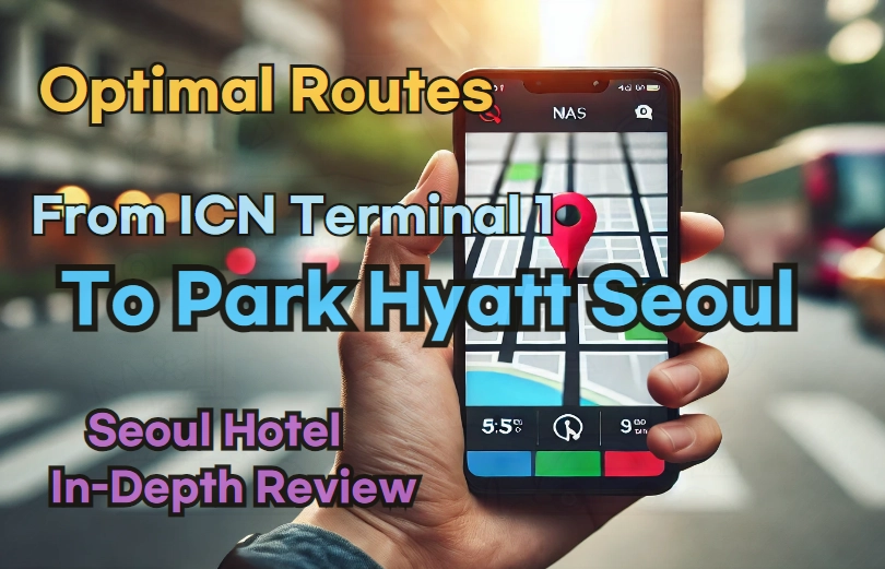From 'Incheon Airport Terminal 1' to 'Park Hyatt Seoul'
