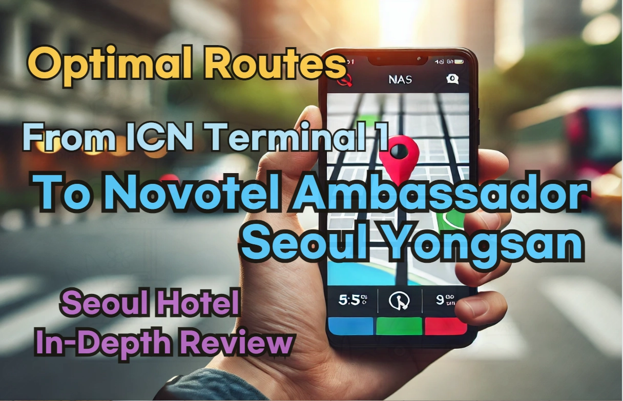 From 'Incheon Airport Terminal 1' to 'Novotel Ambassador Seoul Yongsan'