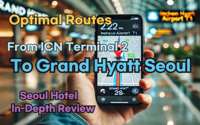 From 'Incheon Airport Terminal 2' to 'Grand Hyatt Seoul'