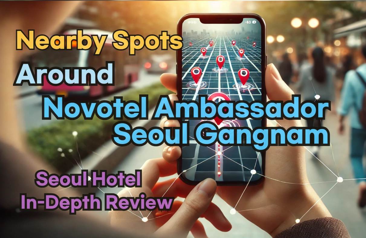 Nearby Spots around 'Novotel Ambassador Seoul Gangnam'