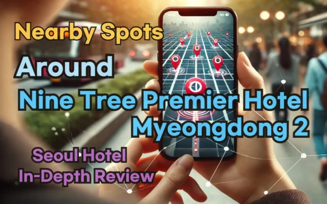 Nearby Spots around 'Nine Tree Premier Hotel Myeongdong 2': Restaurants, Self Laundry, Pubs, and More!