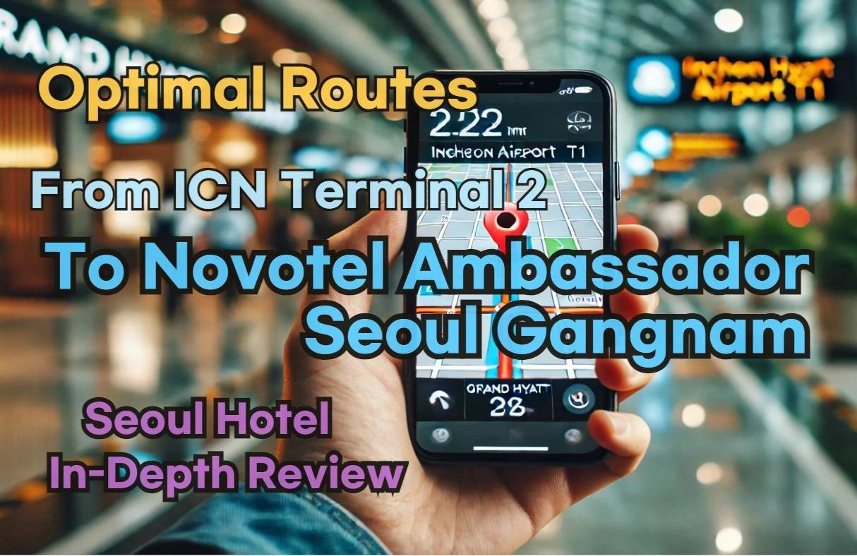 From 'Incheon Airport Terminal 2' to 'Novotel Ambassador Seoul Gangnam'