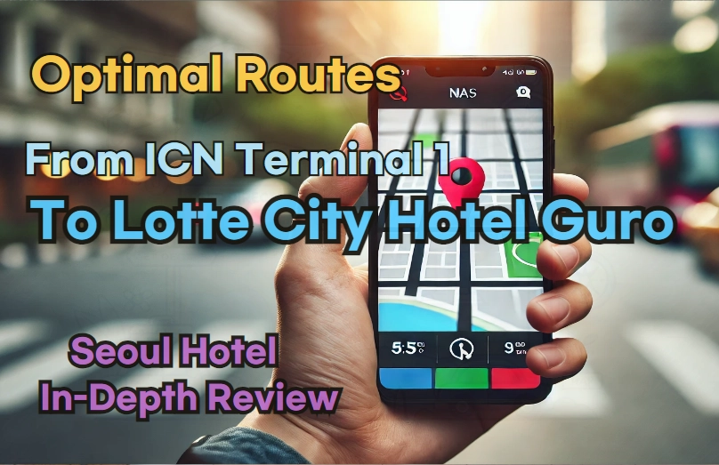 From 'Incheon Airport Terminal 1' to 'Lotte City Hotel Guro'