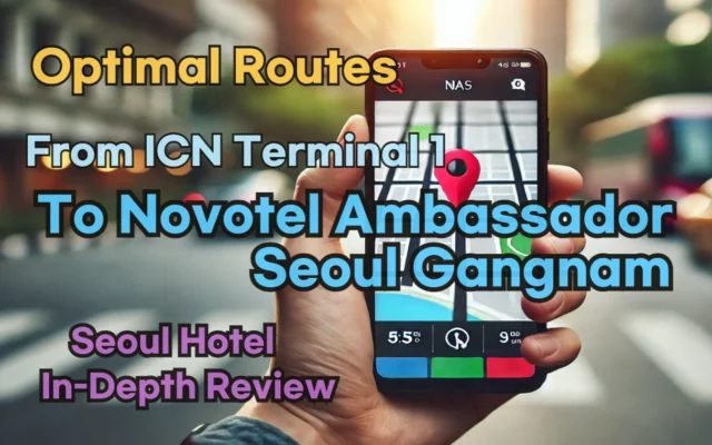 From 'Incheon Airport Terminal 1' to 'Novotel Ambassador Seoul Gangnam'