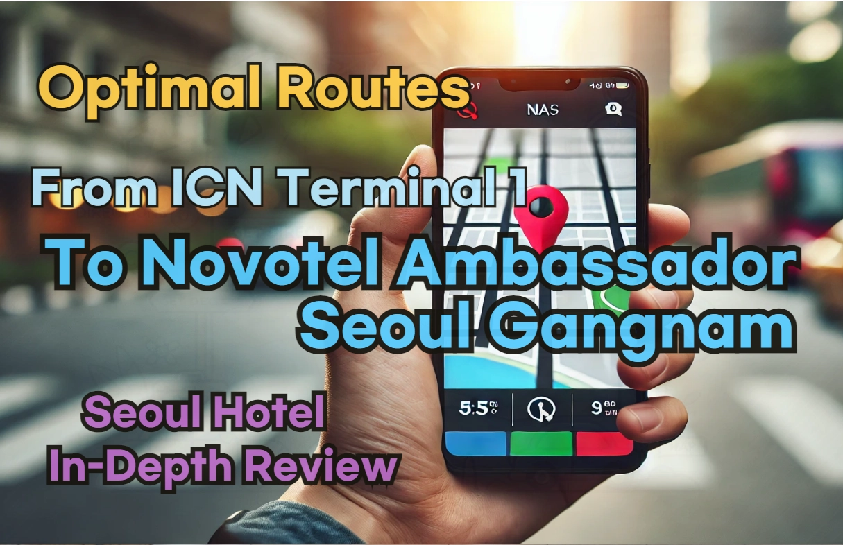 From 'Incheon Airport Terminal 1' to 'Novotel Ambassador Seoul Gangnam'