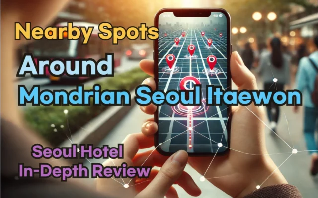 Nearby Spots around 'Mondrian Seoul Itaewon': Restaurants, Self Laundry, Pubs, and More!