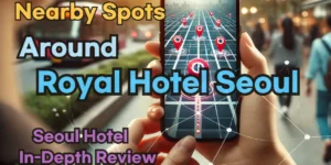 Nearby Spots around 'Royal Hotel Seoul': Restaurants, Self Laundry, Pubs, and More!