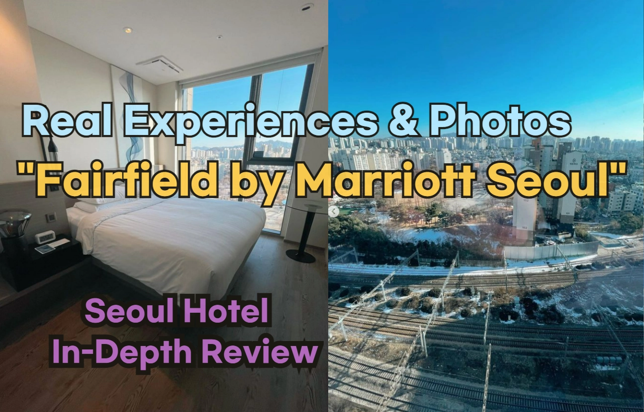 [Hi-K] Local Lens: Fairfield by Marriott Seoul Reviews with Insider Tips & Photos (Hotels in Yeongdeungpo Seoul South Korea)