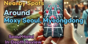 Nearby Spots around 'Moxy Seoul Myeongdong': Restaurants, Self Laundry, Pubs, and More!