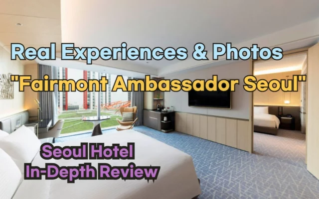 [Hi-K] Local Lens: Fairmont Ambassador Seoul Reviews with Insider Tips & Photos (Hotels in Yeouido Seoul South Korea)