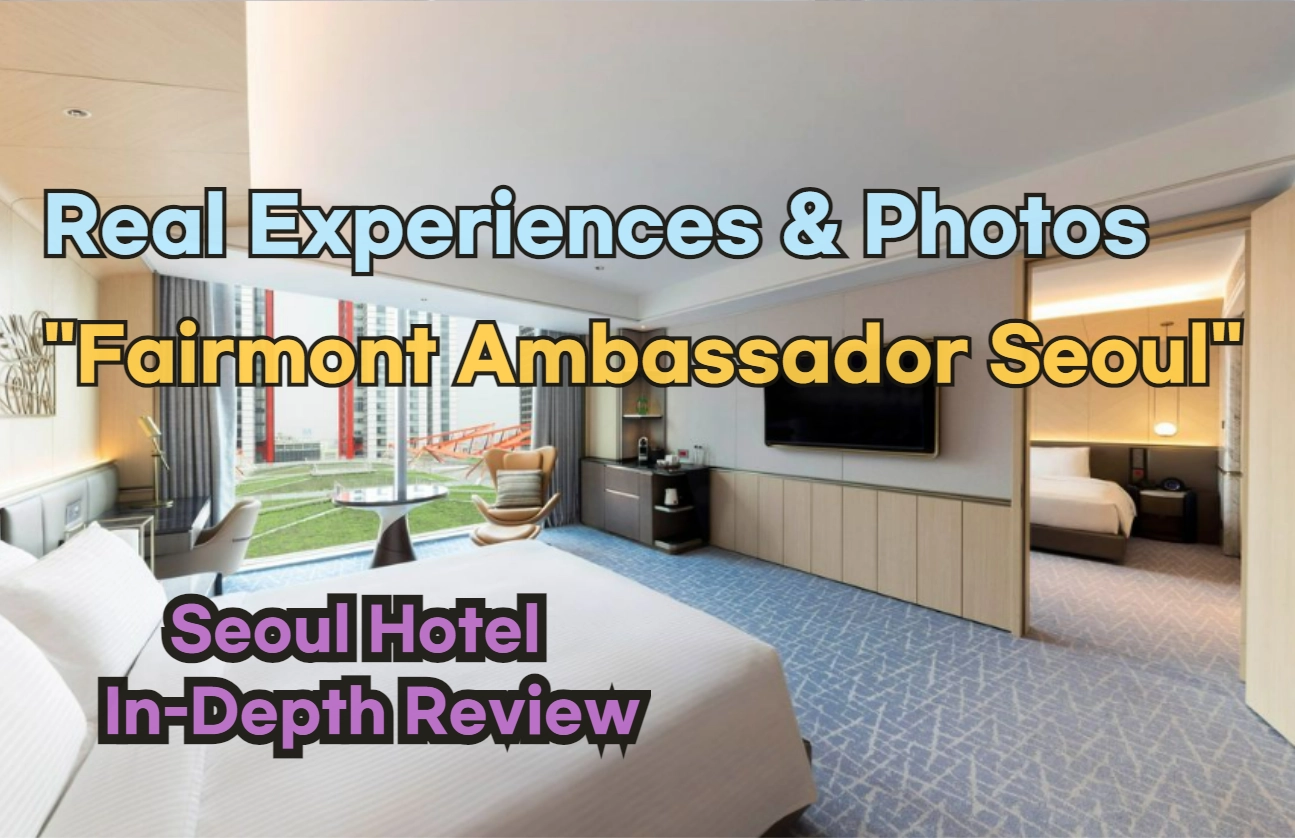 [Hi-K] Local Lens: Fairmont Ambassador Seoul Reviews with Insider Tips & Photos (Hotels in Yeouido Seoul South Korea)