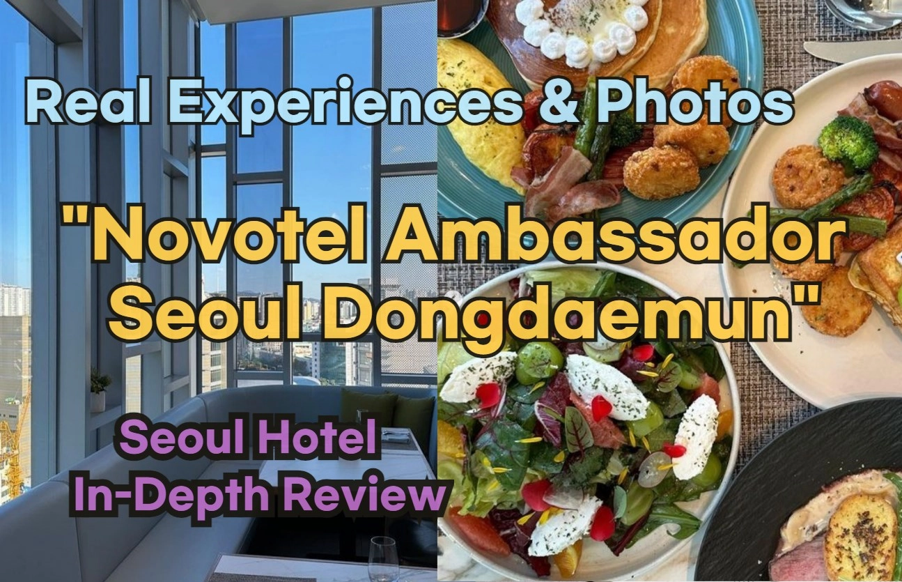 [Hi-K] Local Lens: Novotel Ambassador Seoul Dongdaemun Hotels and Residences Reviews with Insider Tips & Photos (Hotels in Dongdaemun Seoul South Korea)