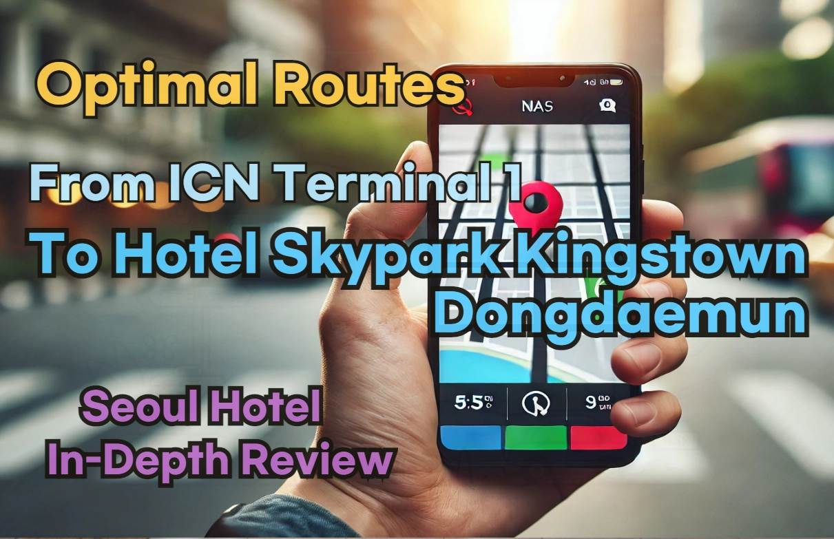 [Hi-K] Local Directions: How to Get to Hotel Skypark Kingstown Dongdaemun from Incheon Airport Terminal 1 (T1) – Insider Tips
