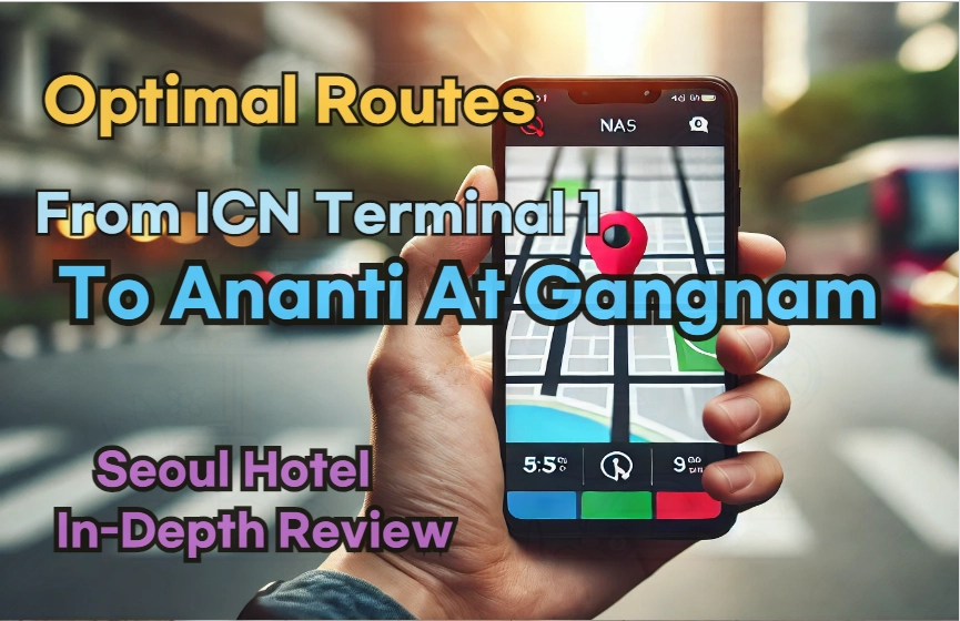 [Hi-K] Local Directions: How to Get to Ananti At Gangnam from Incheon Airport Terminal 1 (T1) – Insider Tips