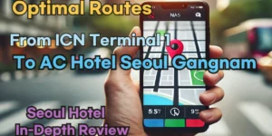 Incheon Airport Terminal 1(ICN T1) to AC Hotel Seoul Gangnam: Naver Map Real-Time Optimal Route