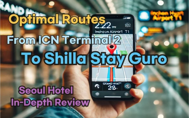 [Hi-K] Local Directions: Incheon Airport T2 to Shilla Stay Guro – Insider Tips