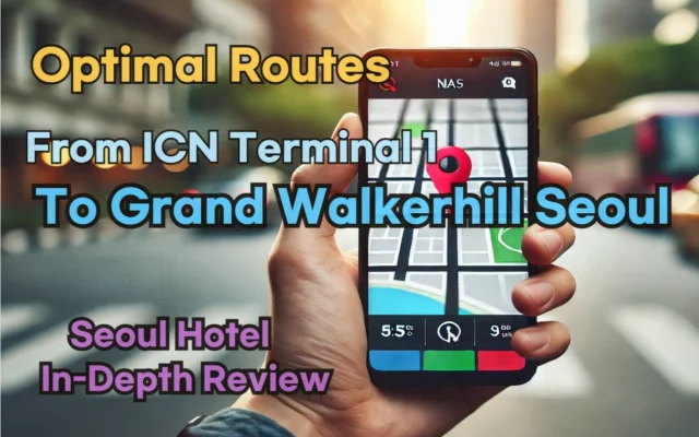 [Hi-K] Local Directions: How to Get to Grand Walkerhill Seoul from Incheon Airport Terminal 1 (T1) – Insider Tips