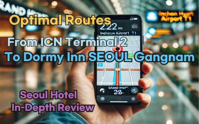 Incheon Airport Terminal 2(ICN T2) to Dormy Inn SEOUL Gangnam: Naver Map Real-Time Optimal Route