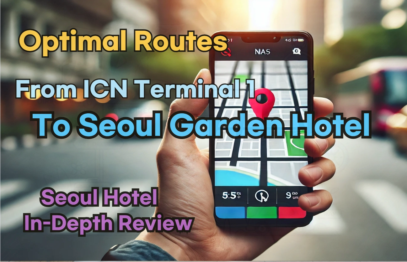 [Hi-K] Local Directions: How to Get to Seoul Garden Hotel from Incheon Airport Terminal 1 (T1) – Insider Tips