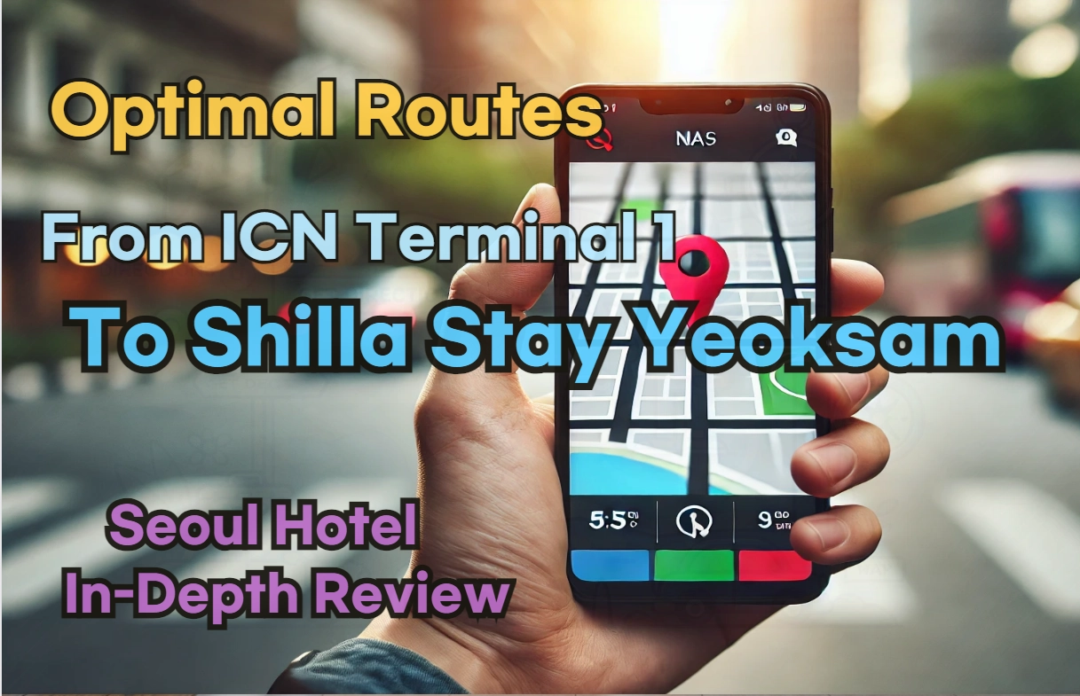 [Hi-K] Local Directions: How to Get to Shilla Stay Yeoksam from Incheon Airport Terminal 1 (T1) – Insider Tips