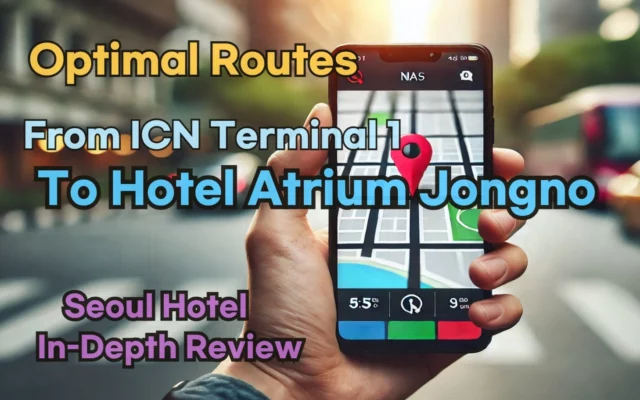 [Hi-K] Local Directions: How to Get to Hotel Atrium Jongno from Incheon Airport Terminal 1 (T1) – Insider Tips