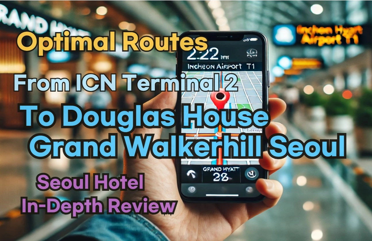 [Hi-K] Local Directions: Incheon Airport T2 to douglas house grand walkerhill seoul – Insider Tips