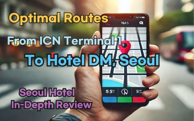 [Hi-K] Local Directions: How to Get to Hotel DM, Seoul from Incheon Airport Terminal 1 (T1) – Insider Tips
