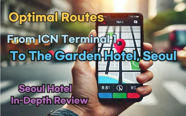 [Hi-K] Local Directions: How to Get to The Garden Hotel, Seoul from Incheon Airport Terminal 1 (T1) – Insider Tips