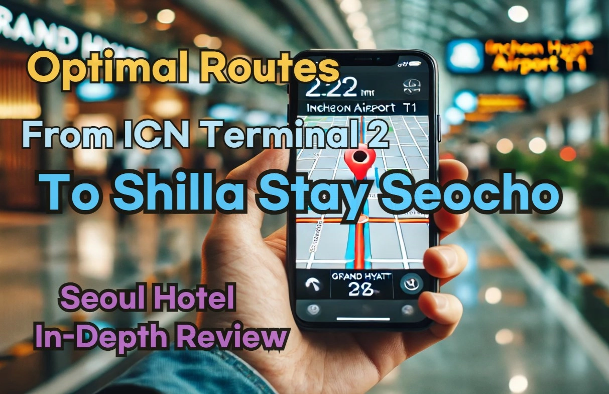 [Hi-K] Local Directions: Incheon Airport T2 to Shilla Stay Seocho – Insider Tips