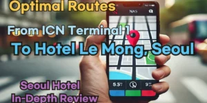 Incheon Airport Terminal 1(ICN T1) to Hotel Le Mong, Seoul: Naver Map Real-Time Optimal Route