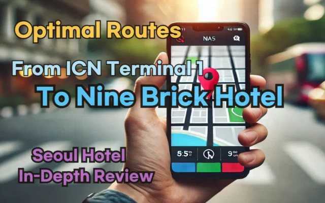 [Hi-K] Local Directions: How to Get to Nine Brick Hotel, Seoul from Incheon Airport Terminal 1 (T1) – Insider Tips