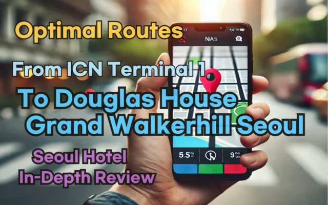 [Hi-K] Local Directions: How to Get to douglas house grand walkerhill seoul from Incheon Airport Terminal 1 (T1) – Insider Tips