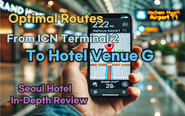 [Hi-K] Local Directions: Incheon Airport T2 to Hotel Venue G, Seoul – Insider Tips