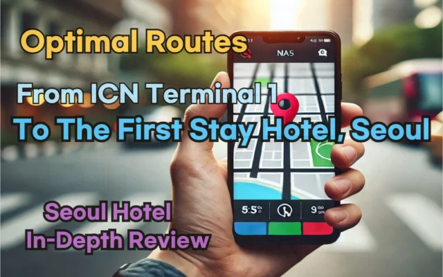 [Hi-K] Local Directions: How to Get to The First Stay Hotel, Seoul from Incheon Airport Terminal 1 (T1) – Insider Tips