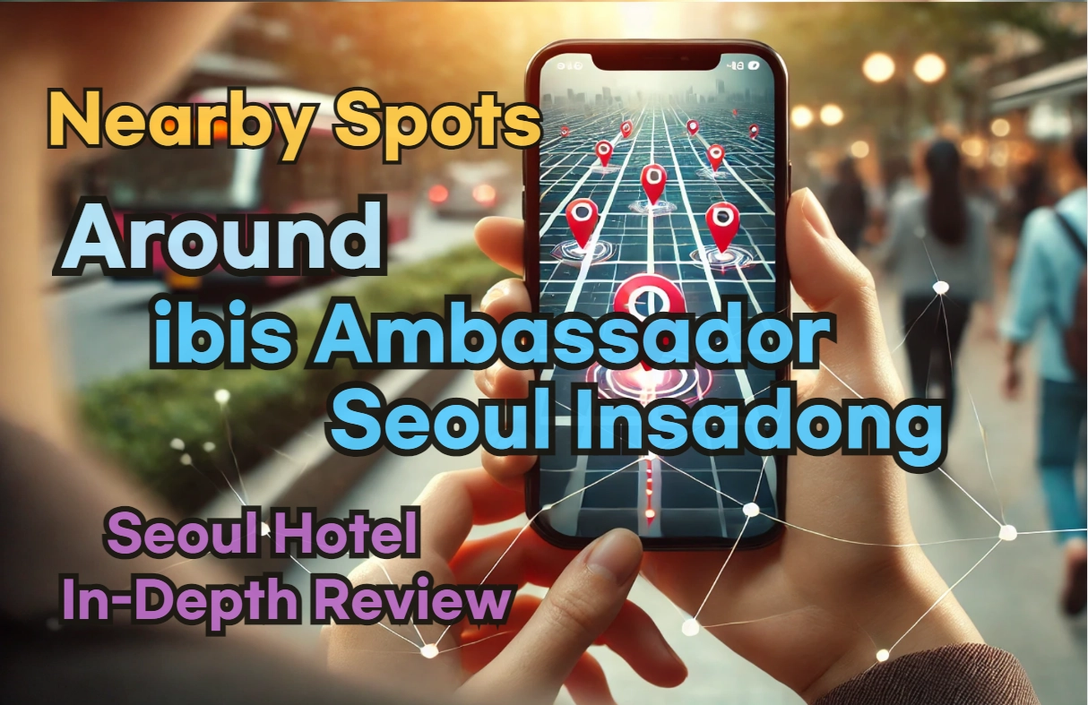 [Hi-K] Local Picks: Must-Know Places near ibis Ambassador Seoul Insadong – Restaurants, Pubs, Laundries & Essentials