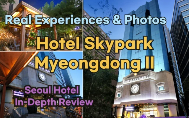 [Hi-K] Insider’s Guide: Hotel Skypark Myeongdong 2 Reviews, Hype… and Reality? (Hotels in Myeongdong Seoul South Korea)
