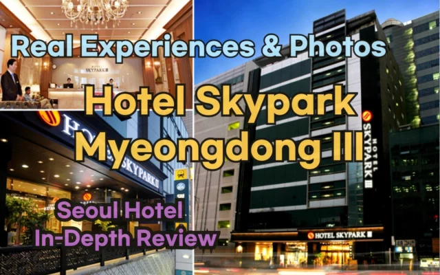 [Hi-K] Insider’s Guide: Hotel Skypark Myeongdong 3 Reviews, Hype… and Reality? (Hotels in Myeongdong Seoul South Korea)
