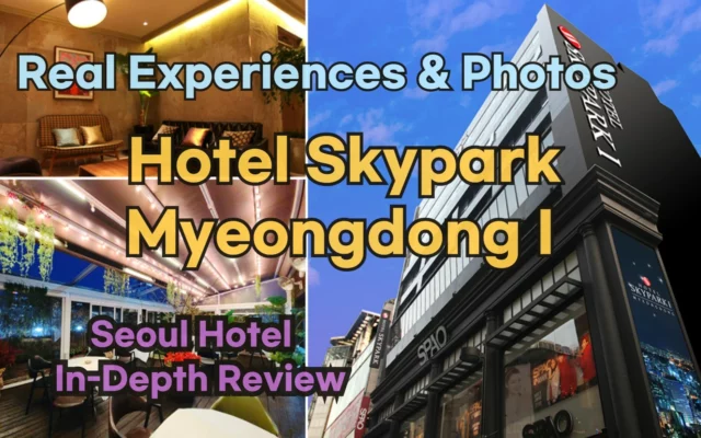 [Hi-K] Insider’s Guide: Hotel Skypark Myeongdong 1 Reviews, Hype… and Reality? (Hotels in Myeongdong Seoul South Korea)