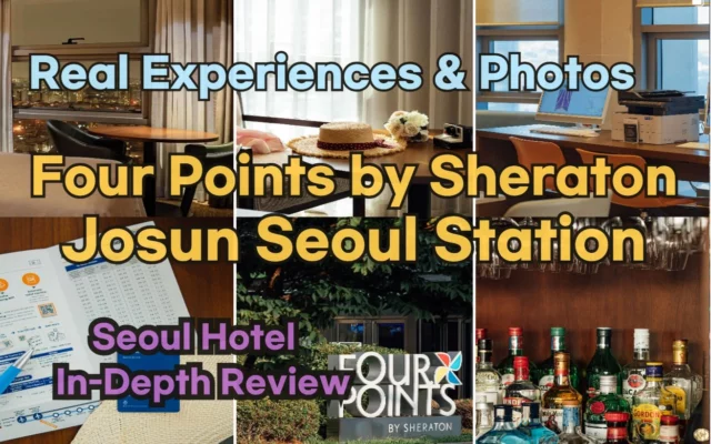 [Hi-K] Insider’s Guide: Four Points by Sheraton Josun Seoul Station Reviews, Hype… and Reality? (Hotels in Myeongdong Seoul South Korea)